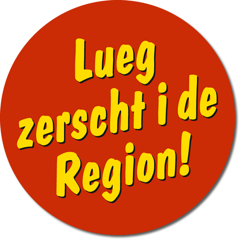 Lueg zerscht i de Region!